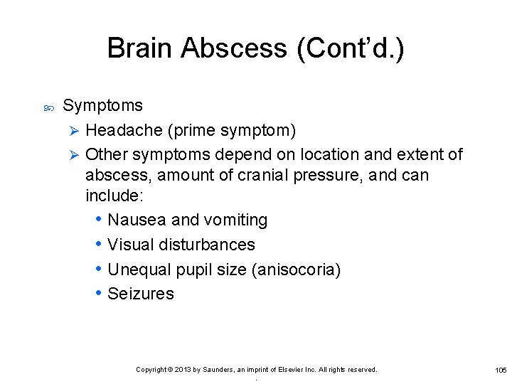 Brain Abscess (Cont’d. ) Symptoms Ø Headache (prime symptom) Ø Other symptoms depend on
