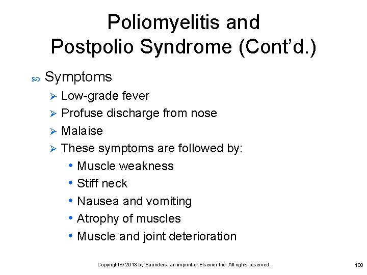 Poliomyelitis and Postpolio Syndrome (Cont’d. ) Symptoms Low-grade fever Ø Profuse discharge from nose