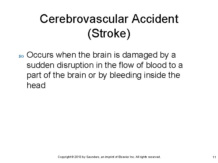 Cerebrovascular Accident (Stroke) Occurs when the brain is damaged by a sudden disruption in