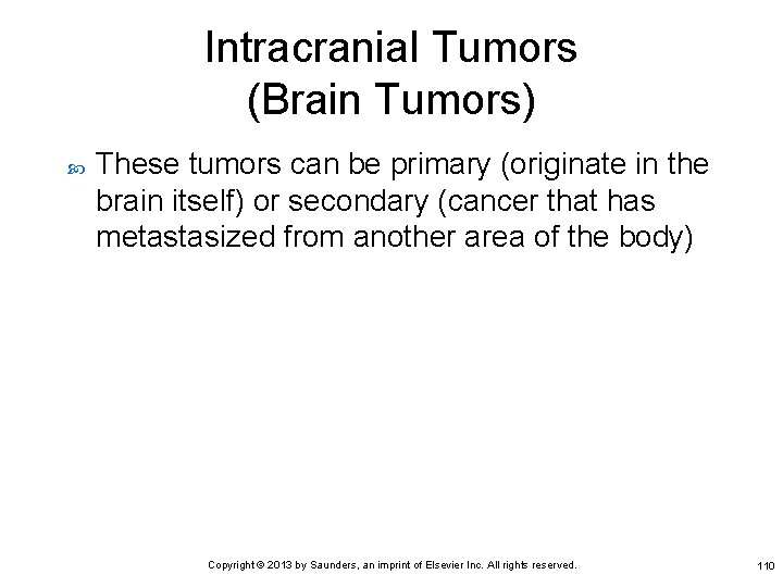 Intracranial Tumors (Brain Tumors) These tumors can be primary (originate in the brain itself)