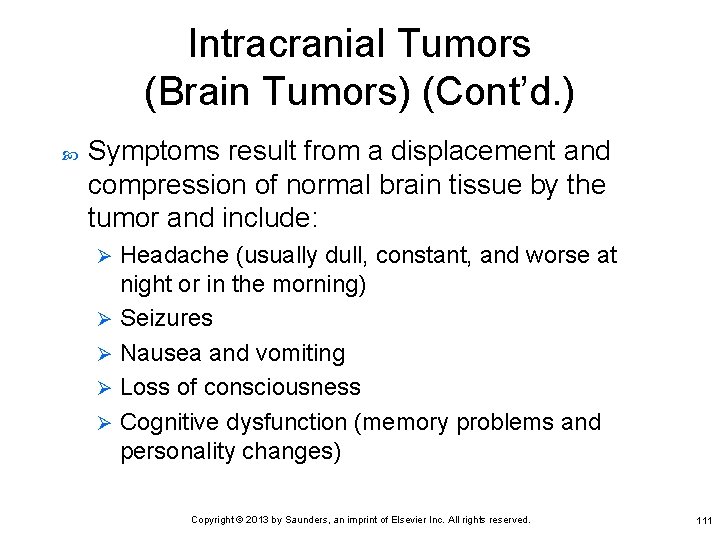 Intracranial Tumors (Brain Tumors) (Cont’d. ) Symptoms result from a displacement and compression of