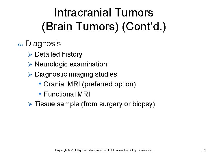 Intracranial Tumors (Brain Tumors) (Cont’d. ) Diagnosis Detailed history Ø Neurologic examination Ø Diagnostic
