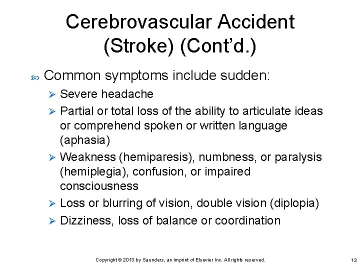 Cerebrovascular Accident (Stroke) (Cont’d. ) Common symptoms include sudden: Severe headache Ø Partial or