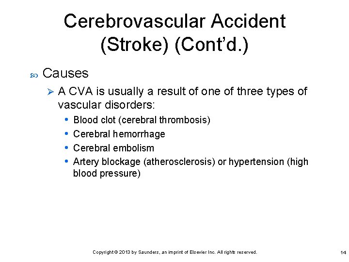 Cerebrovascular Accident (Stroke) (Cont’d. ) Causes Ø A CVA is usually a result of