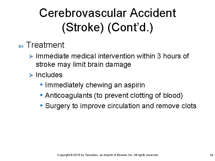 Cerebrovascular Accident (Stroke) (Cont’d. ) Treatment Immediate medical intervention within 3 hours of stroke