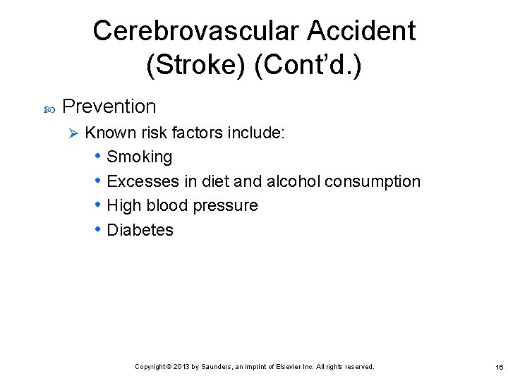 Cerebrovascular Accident (Stroke) (Cont’d. ) Prevention Ø Known risk factors include: • Smoking •