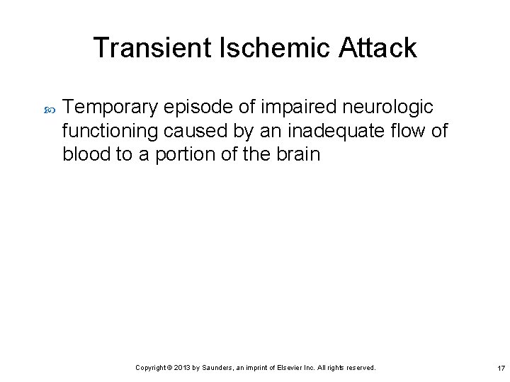 Transient Ischemic Attack Temporary episode of impaired neurologic functioning caused by an inadequate flow