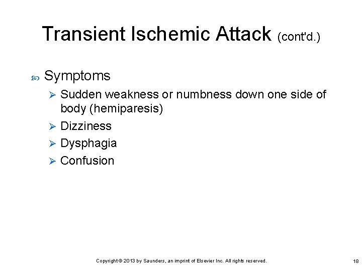 Transient Ischemic Attack (cont'd. ) Symptoms Sudden weakness or numbness down one side of