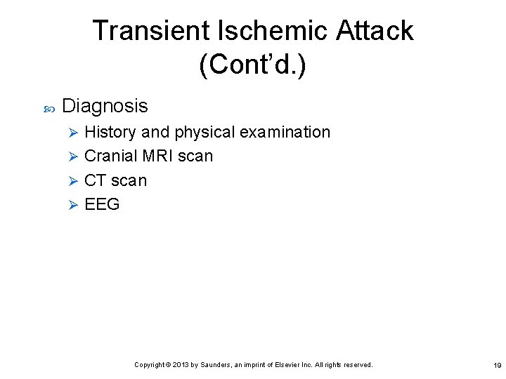 Transient Ischemic Attack (Cont’d. ) Diagnosis History and physical examination Ø Cranial MRI scan