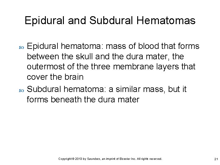 Epidural and Subdural Hematomas Epidural hematoma: mass of blood that forms between the skull