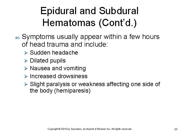 Epidural and Subdural Hematomas (Cont’d. ) Symptoms usually appear within a few hours of