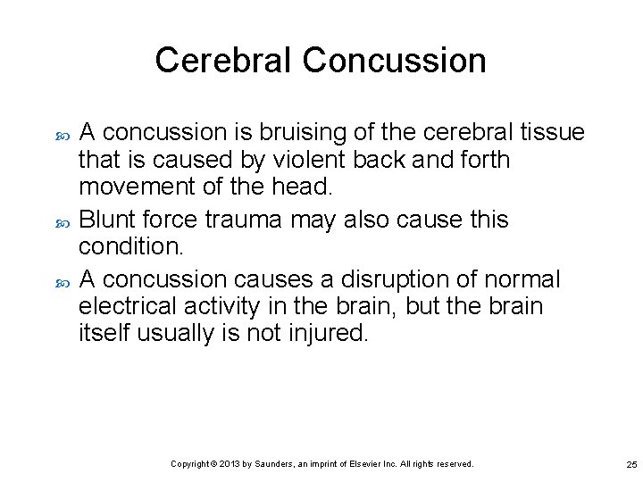 Cerebral Concussion A concussion is bruising of the cerebral tissue that is caused by