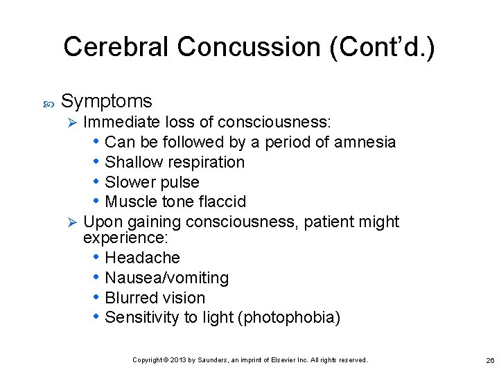 Cerebral Concussion (Cont’d. ) Symptoms Immediate loss of consciousness: • Can be followed by