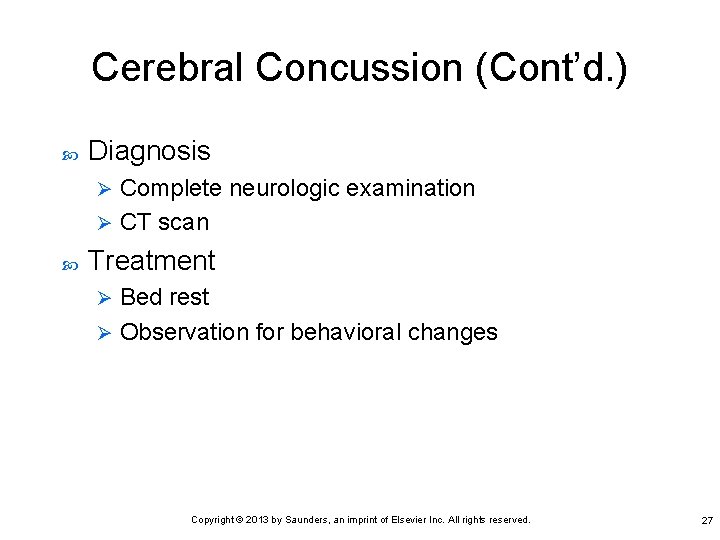 Cerebral Concussion (Cont’d. ) Diagnosis Complete neurologic examination Ø CT scan Ø Treatment Bed