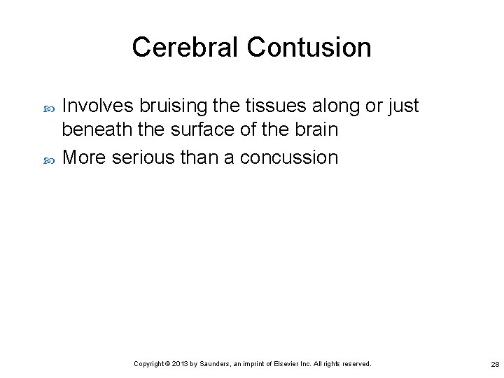 Cerebral Contusion Involves bruising the tissues along or just beneath the surface of the