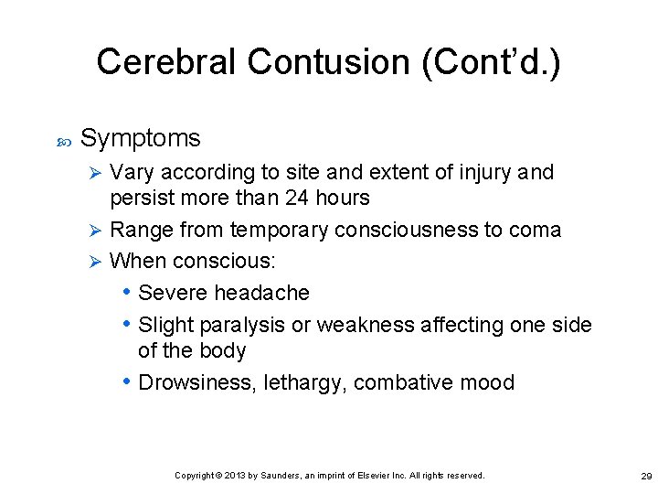 Cerebral Contusion (Cont’d. ) Symptoms Vary according to site and extent of injury and