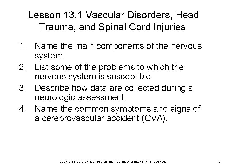 Lesson 13. 1 Vascular Disorders, Head Trauma, and Spinal Cord Injuries 1. Name the