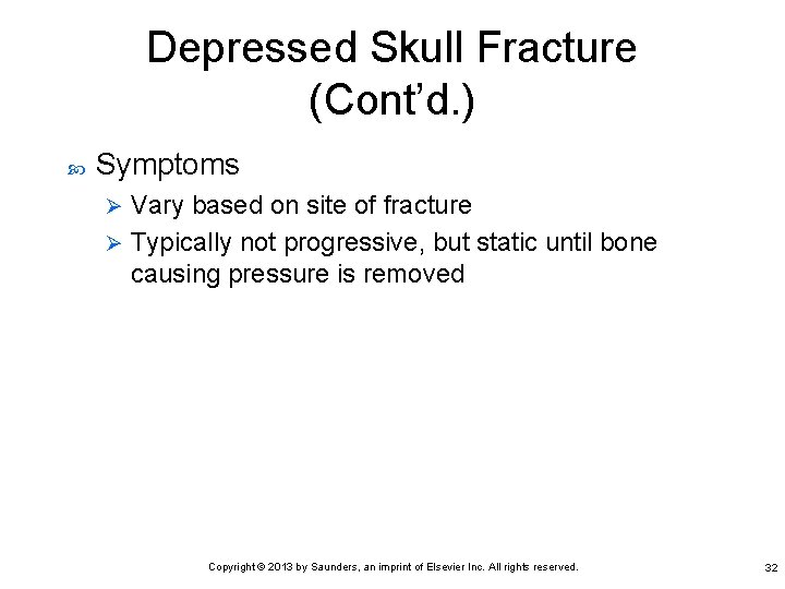 Depressed Skull Fracture (Cont’d. ) Symptoms Vary based on site of fracture Ø Typically