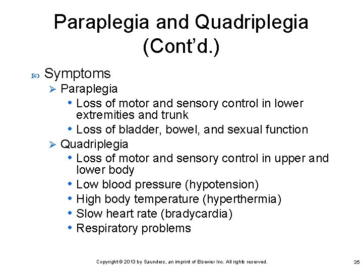 Paraplegia and Quadriplegia (Cont’d. ) Symptoms Paraplegia • Loss of motor and sensory control