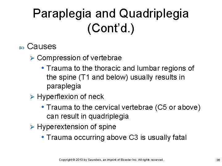 Paraplegia and Quadriplegia (Cont’d. ) Causes Compression of vertebrae • Trauma to the thoracic