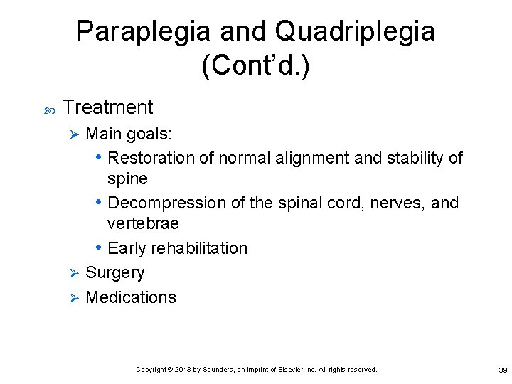 Paraplegia and Quadriplegia (Cont’d. ) Treatment Main goals: • Restoration of normal alignment and