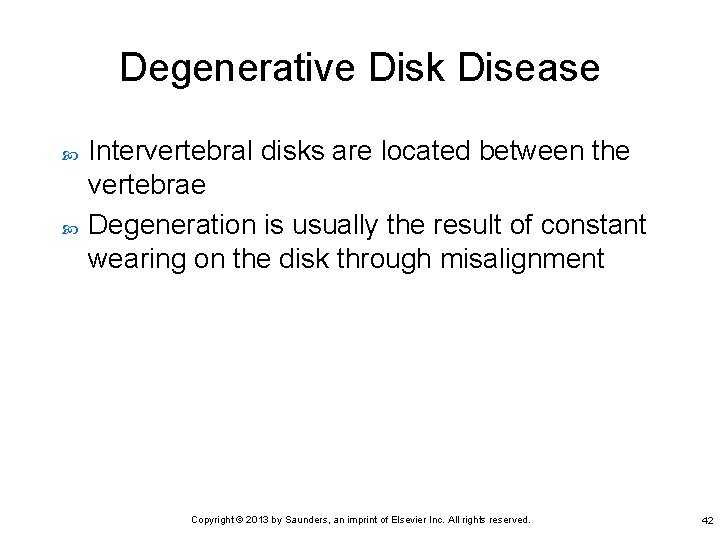 Degenerative Disk Disease Intervertebral disks are located between the vertebrae Degeneration is usually the