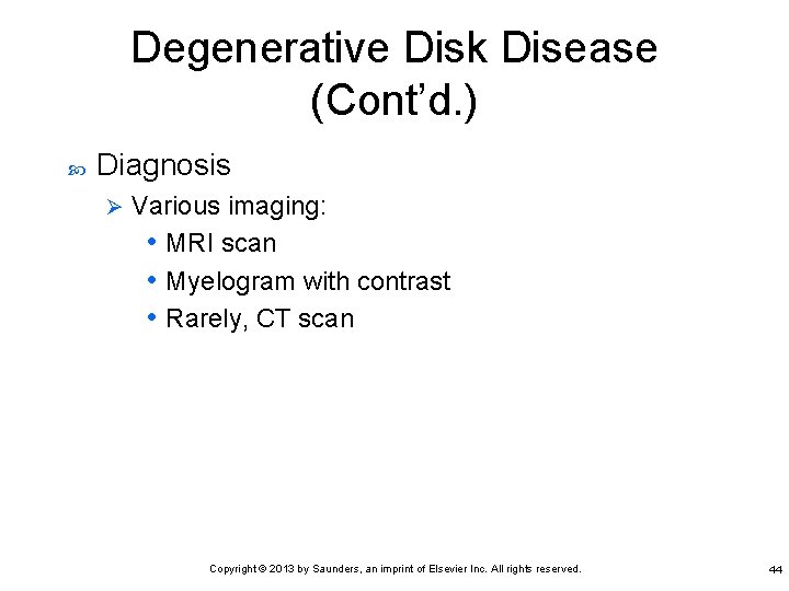 Degenerative Disk Disease (Cont’d. ) Diagnosis Ø Various imaging: • MRI scan • Myelogram
