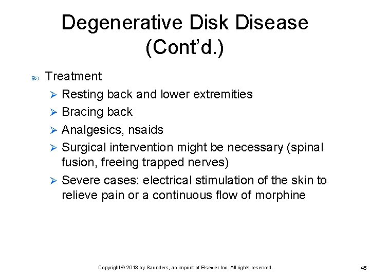 Degenerative Disk Disease (Cont’d. ) Treatment Ø Resting back and lower extremities Ø Bracing