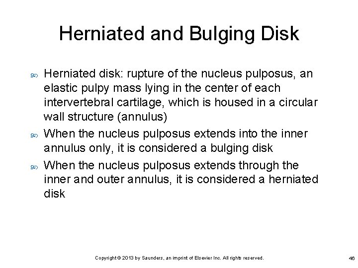 Herniated and Bulging Disk Herniated disk: rupture of the nucleus pulposus, an elastic pulpy