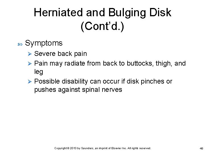 Herniated and Bulging Disk (Cont’d. ) Symptoms Severe back pain Ø Pain may radiate