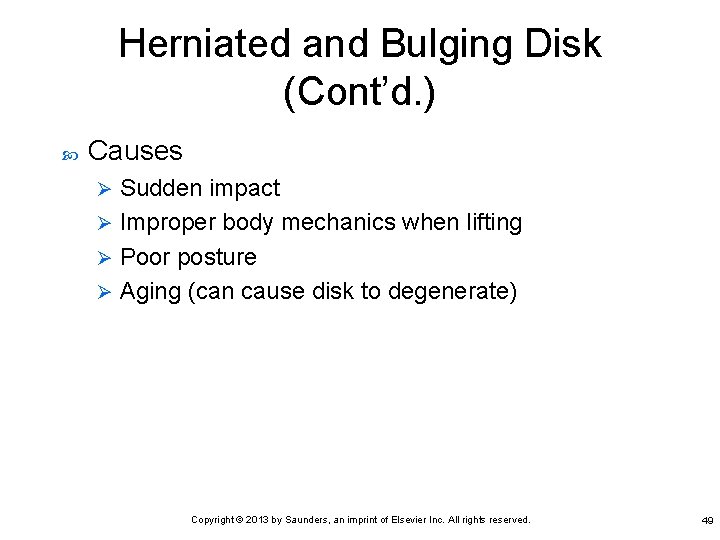 Herniated and Bulging Disk (Cont’d. ) Causes Sudden impact Ø Improper body mechanics when