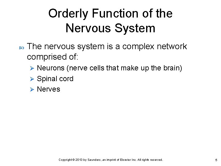 Orderly Function of the Nervous System The nervous system is a complex network comprised