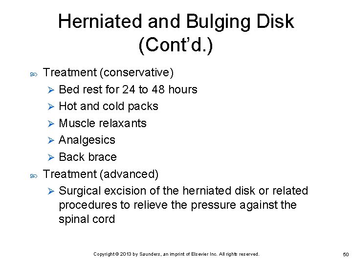 Herniated and Bulging Disk (Cont’d. ) Treatment (conservative) Ø Bed rest for 24 to