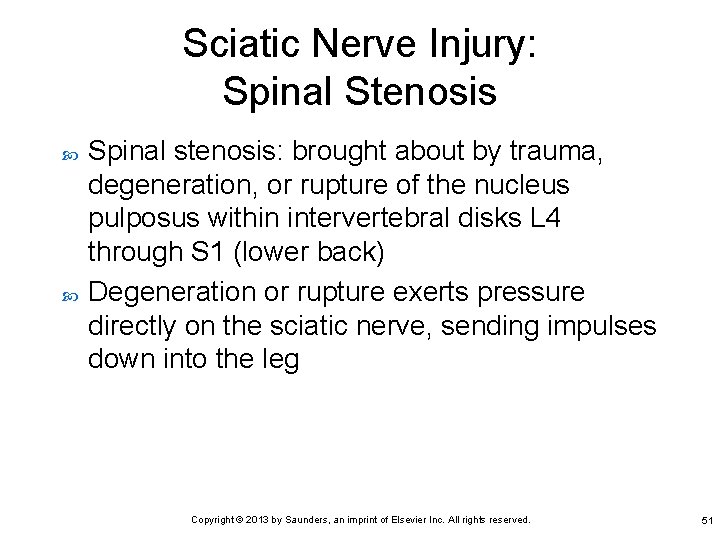 Sciatic Nerve Injury: Spinal Stenosis Spinal stenosis: brought about by trauma, degeneration, or rupture