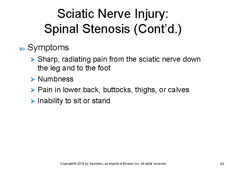 Sciatic Nerve Injury: Spinal Stenosis (Cont’d. ) Symptoms Sharp, radiating pain from the sciatic