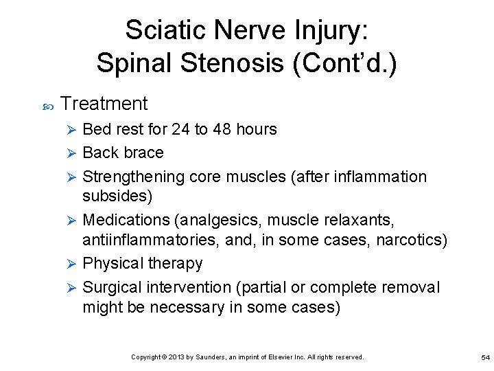 Sciatic Nerve Injury: Spinal Stenosis (Cont’d. ) Treatment Bed rest for 24 to 48