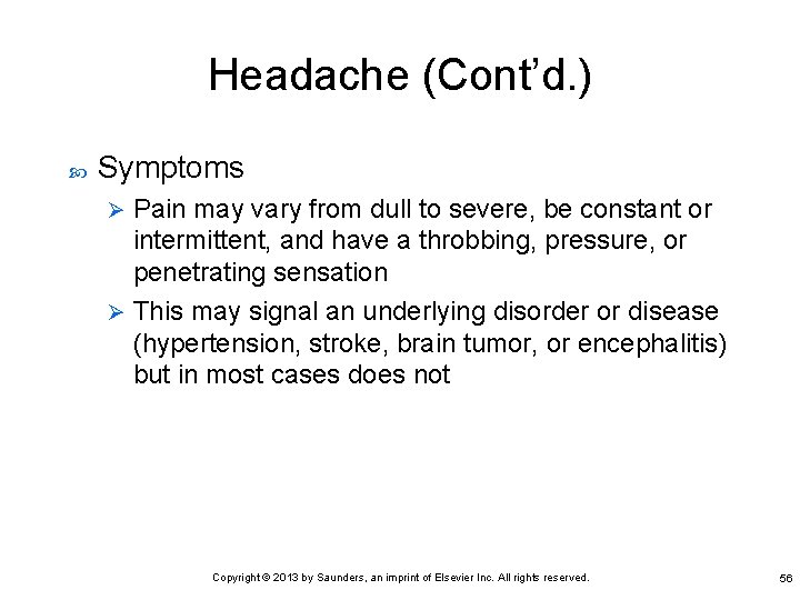 Headache (Cont’d. ) Symptoms Pain may vary from dull to severe, be constant or