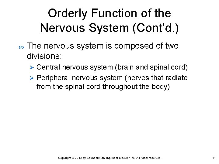 Orderly Function of the Nervous System (Cont’d. ) The nervous system is composed of