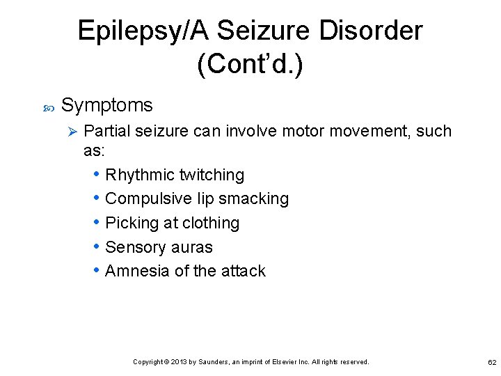 Epilepsy/A Seizure Disorder (Cont’d. ) Symptoms Ø Partial seizure can involve motor movement, such