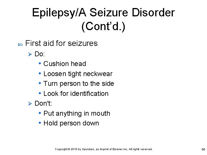 Epilepsy/A Seizure Disorder (Cont’d. ) First aid for seizures Do: • Cushion head •
