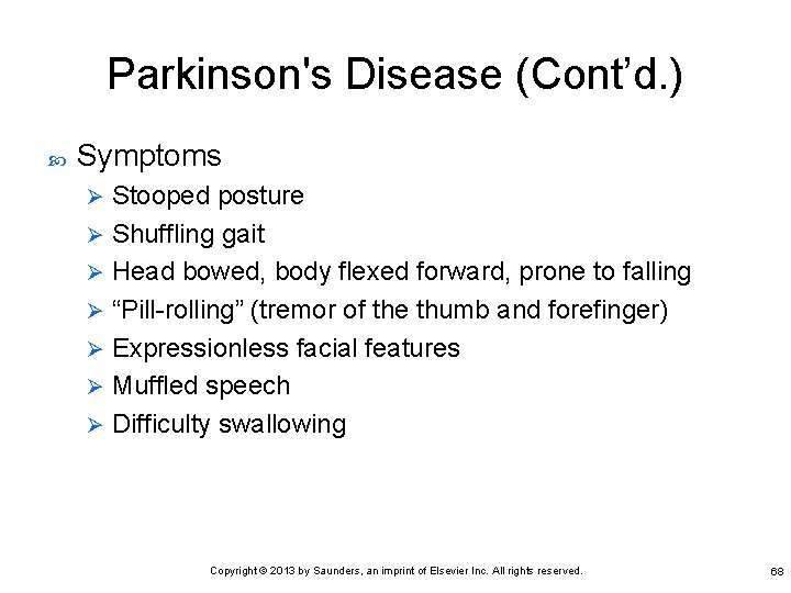 Parkinson's Disease (Cont’d. ) Symptoms Stooped posture Ø Shuffling gait Ø Head bowed, body
