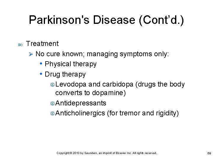 Parkinson's Disease (Cont’d. ) Treatment Ø No cure known; managing symptoms only: • Physical