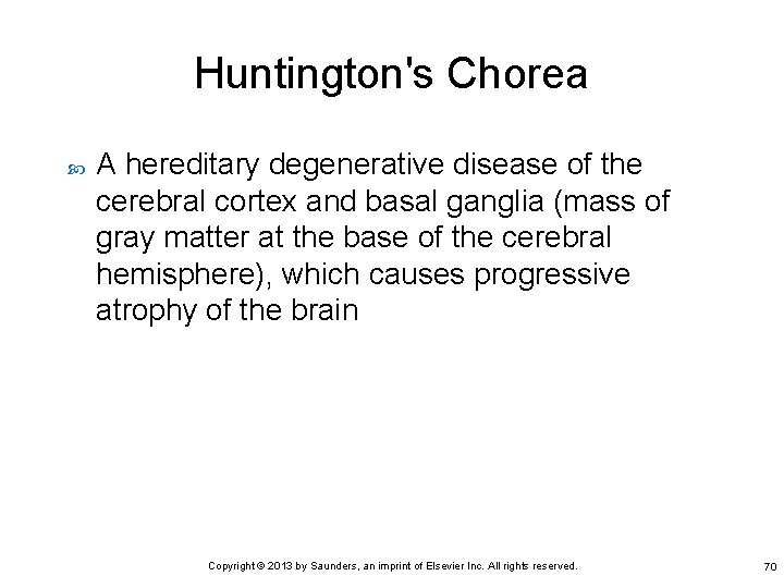 Huntington's Chorea A hereditary degenerative disease of the cerebral cortex and basal ganglia (mass