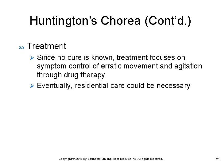 Huntington's Chorea (Cont’d. ) Treatment Since no cure is known, treatment focuses on symptom