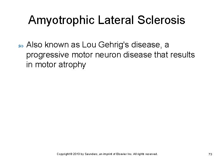 Amyotrophic Lateral Sclerosis Also known as Lou Gehrig's disease, a progressive motor neuron disease