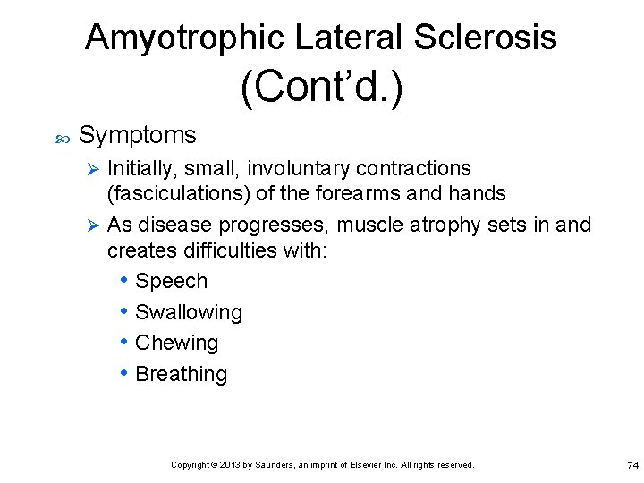 Amyotrophic Lateral Sclerosis (Cont’d. ) Symptoms Initially, small, involuntary contractions (fasciculations) of the forearms