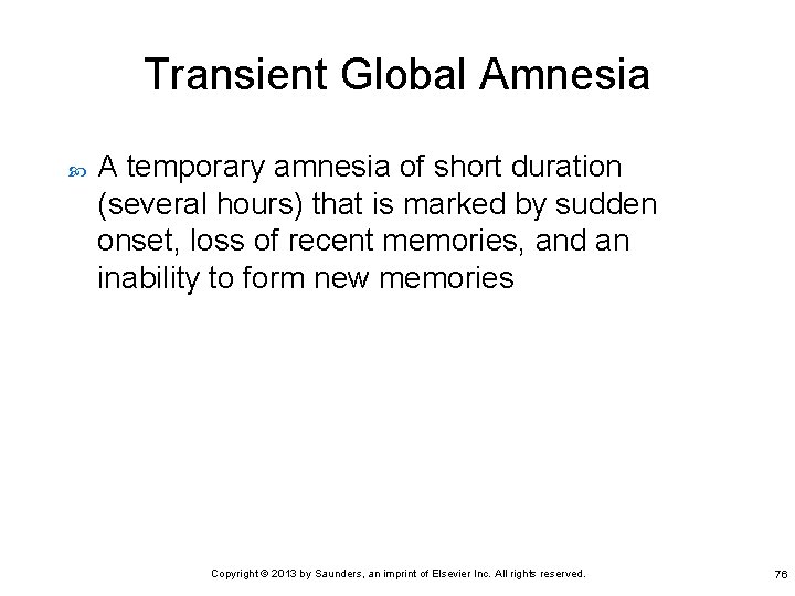 Transient Global Amnesia A temporary amnesia of short duration (several hours) that is marked