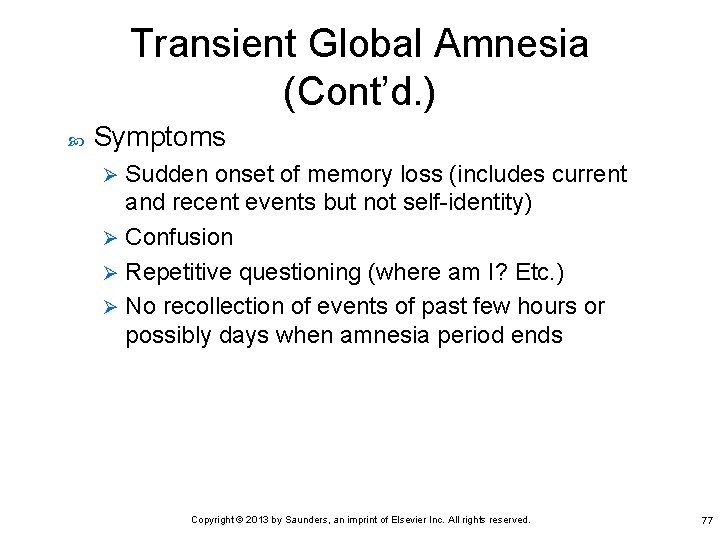 Transient Global Amnesia (Cont’d. ) Symptoms Sudden onset of memory loss (includes current and