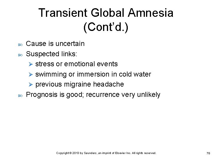 Transient Global Amnesia (Cont’d. ) Cause is uncertain Suspected links: Ø stress or emotional