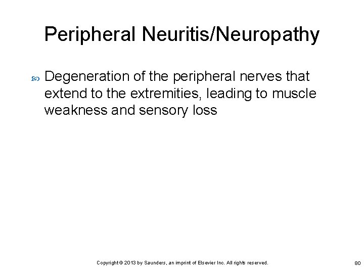 Peripheral Neuritis/Neuropathy Degeneration of the peripheral nerves that extend to the extremities, leading to